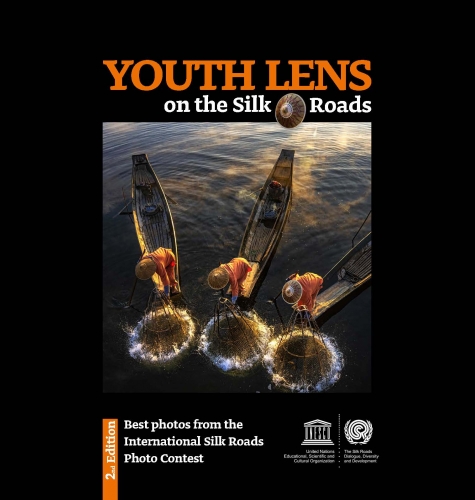 Youth Lens on the Silk Roads 2nd Edition UNESCO